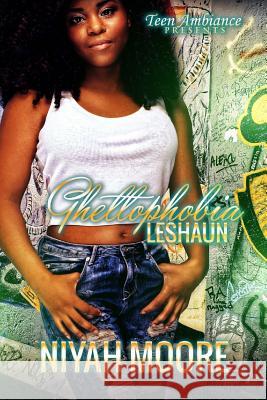 Ghettophobia: Leshaun Niyah Moore 9781523950812 Createspace Independent Publishing Platform