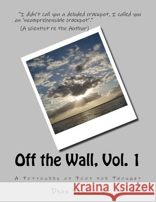 Off the Wall, Vol. 1: Ideas to consider Dean Leroy Sinclai 9781523953387 Createspace Independent Publishing Platform