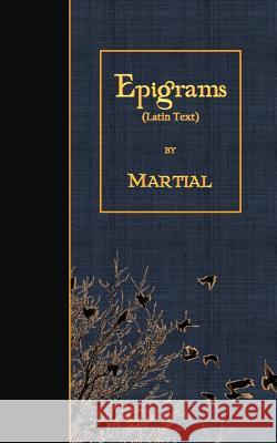 Epigrams: Latin Text Martial 9781523953479