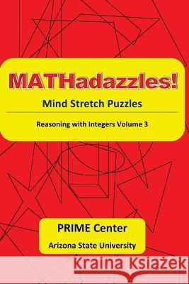 MATHadazzles Mindstretch Puzzles: Reasoning with Integers Volume 3 Cavanagh, Mary C. 9781523953660 Createspace Independent Publishing Platform