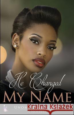 He Changed My Name Unoma Nwankwor 9781523954070 Createspace Independent Publishing Platform