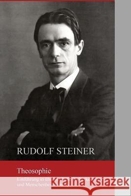 Theosophie: Einführung in übersinnliche Welterkenntnis und Menschenbestimmung Steiner, Rudolf 9781523955503 Createspace Independent Publishing Platform