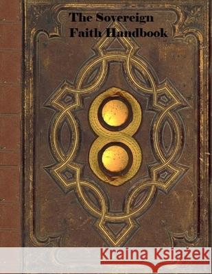 Sovereign Faith Handbook Todd Clayto 9781523956548