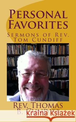 Personal Favorites: Sermons of Rev. Thomas B. Cundiff Cundiff, Thomas B. 9781523957453