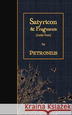 Satyricon & Fragments: Latin Text Petronius 9781523957668