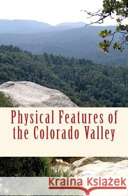Physical Features of the Colorado Valley J. W. Powell 9781523957736 Createspace Independent Publishing Platform