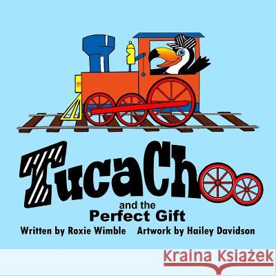 Tucachoo and the Perfect Gift Hailey Davidson Roxie Wimble 9781523958290