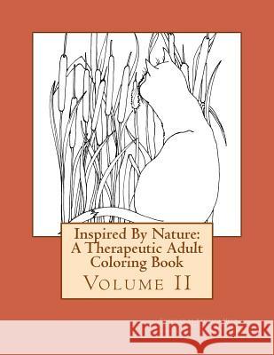 Inspired By Nature: A Therapeutic Adult Coloring Book: Volume II Bremer, Louise 9781523960392