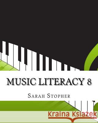 Music Literacy 8 Sarah Stopher 9781523961542