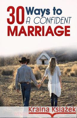30 Ways To A Confident Marriage Elliott, Wendel &. Norma 9781523962570