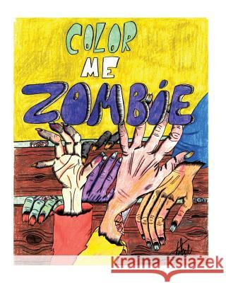 Color Me Zombie Samantha a. Stoker Samantha a. Stoker Ryan D. Stoker 9781523963935