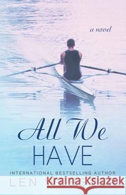 All We Have Len Webster 9781523964628 Createspace Independent Publishing Platform