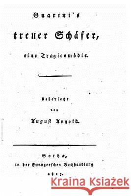 Guarini's treuer Schäfer, Eine Tragicomödie Guarini, Battista 9781523965298