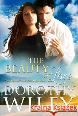 The Beauty of Love Dorothy Wiley 9781523966158