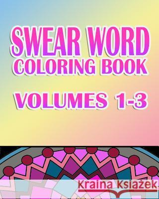 Swear Word Coloring Book: Volumes 1-3 Rude Jude Swear Word Coloring Book 9781523969012 Createspace Independent Publishing Platform