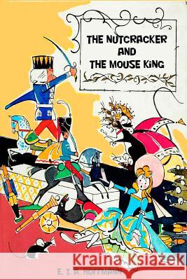 The Nutcracker and The Mouse King E T a Hoffmann 9781523971060 Createspace Independent Publishing Platform