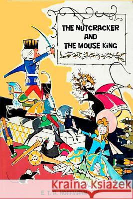 The Nutcracker and The Mouse King E T a Hoffmann 9781523971466 Createspace Independent Publishing Platform