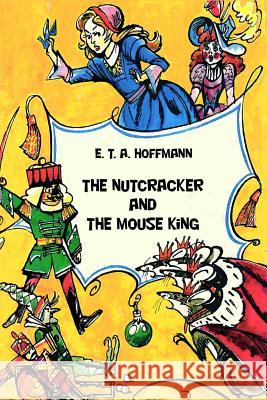 The Nutcracker and The Mouse King E T a Hoffmann 9781523971916 Createspace Independent Publishing Platform