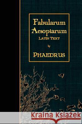 Fabularum Aesopiarum: Latin Text Phaedrus 9781523972234