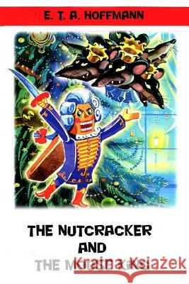 The Nutcracker and The Mouse King E T a Hoffmann 9781523972906 Createspace Independent Publishing Platform