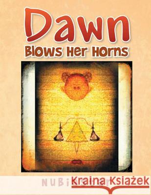 Dawn: Blows Her Horns Nubiastar Nubiastar 9781523973897 Createspace Independent Publishing Platform