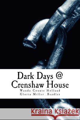 Dark Days @ Crenshaw House Wanda Counts Holland Gloria Miller Beadles 9781523973927