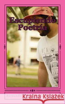 Escupiendo Poetría Avilés, Alejandro 9781523974528 Createspace Independent Publishing Platform