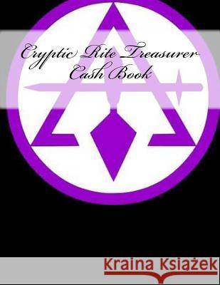 Cryptic Rite Treasurer Cash Book Ap Forms 9781523974887 Createspace Independent Publishing Platform