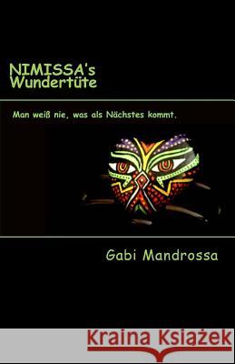 Nimissa's Wundertüte: Man weiß nie, was als Nächstes kommt Mandrossa, Gabi 9781523975686