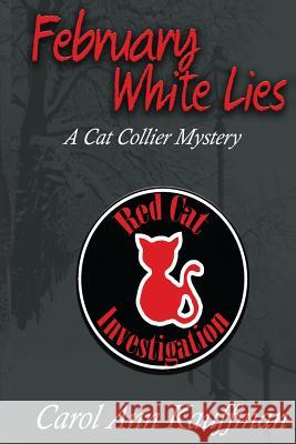 February White Lies: A Cat Collier Mystery Carol Ann Kauffman 9781523975709