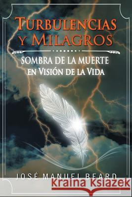 Turbulencias y Milagros: Sombra de la muerte en vision de la vida Valdes, Enzoft Ernesto R. 9781523976720