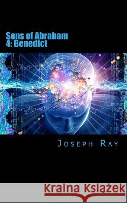 Sons of Abraham: Benedict Joseph Ray 9781523977123 Createspace Independent Publishing Platform