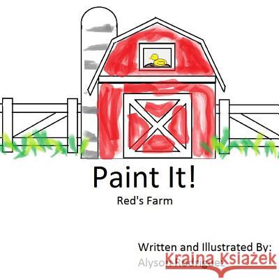 Paint It!: Red's Farm Alyson Rodriguez 9781523978199