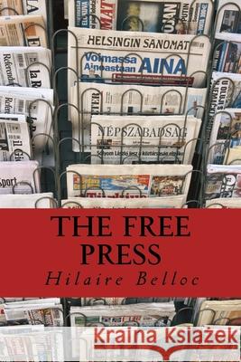 The Free Press Hilaire Belloc 9781523978755 Createspace Independent Publishing Platform