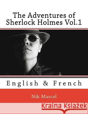 The Adventures of Sherlock Holmes Vol.1: English & French Nik Marcel Nik Marcel 9781523979813 Createspace Independent Publishing Platform