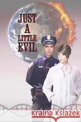 Just A Little Evil Corkern, Jeffrey a. 9781523980628 Createspace Independent Publishing Platform