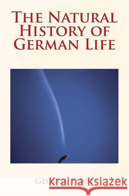The Natural History of German Life George Eliot 9781523982141 Createspace Independent Publishing Platform