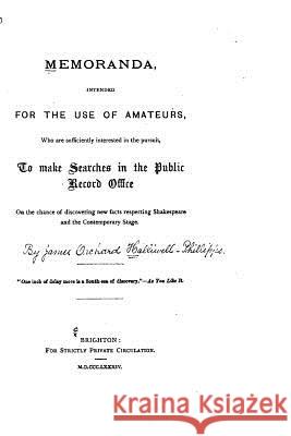 Memoranda, Intended for the Use of Amateurs James Orchard Halliwell-Phillipps 9781523982721