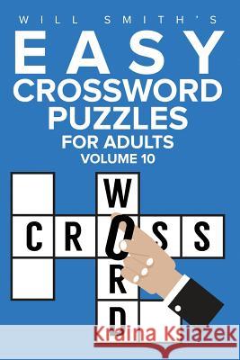 Will Smith Easy Crossword Puzzles For Adults - Volume 10 Smith, Will 9781523982769 Createspace Independent Publishing Platform