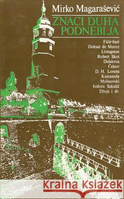 Znaci Duha Podneblja Mirko Magarasevic Rad 9781523983742 Createspace Independent Publishing Platform