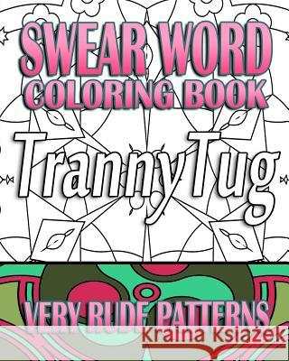 Swear Word Coloring Book: Very Rude Patterns Rude Jude Swear Word Coloring Book 9781523985241 Createspace Independent Publishing Platform