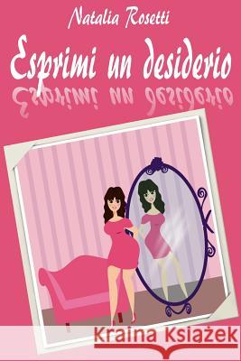 Esprimi un desiderio Rosetti, Natalia 9781523985371