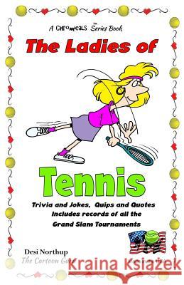 The Ladies of Tennis: Trivia & Jokes, Quips & Quotes in Black and WHite Northup, Desi 9781523985463