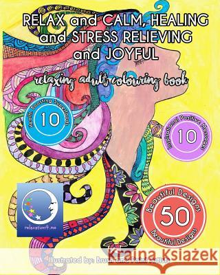 RELAXING Adult Colouring Book: RELAX and CALM, HEALING and STRESS RELIEVING and JOYFUL Relaxation4 Me 9781523985784 Createspace Independent Publishing Platform