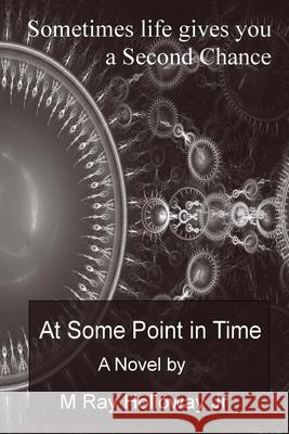 At Some Point in Time M. Ray Hollowa 9781523986781 Createspace Independent Publishing Platform