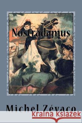 Nostradamus Michel Zevaco G-Ph Ballin 9781523987276 Createspace Independent Publishing Platform