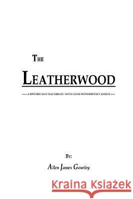 The Leatherwood MR Allen James Gourley 9781523987573