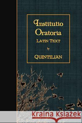 Institutio Oratoria: Latin Text Quintilian 9781523988310