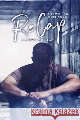 ReCap: A Normal Novella Pearl, Danielle 9781523988556 Createspace Independent Publishing Platform