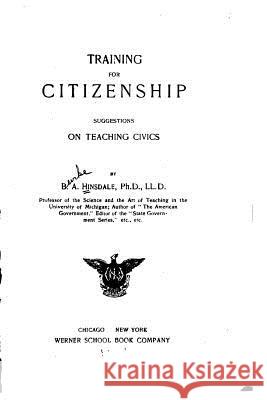 Training for Citizenship, Suggestions on Teaching Civics B. a. Hinsdale 9781523988983